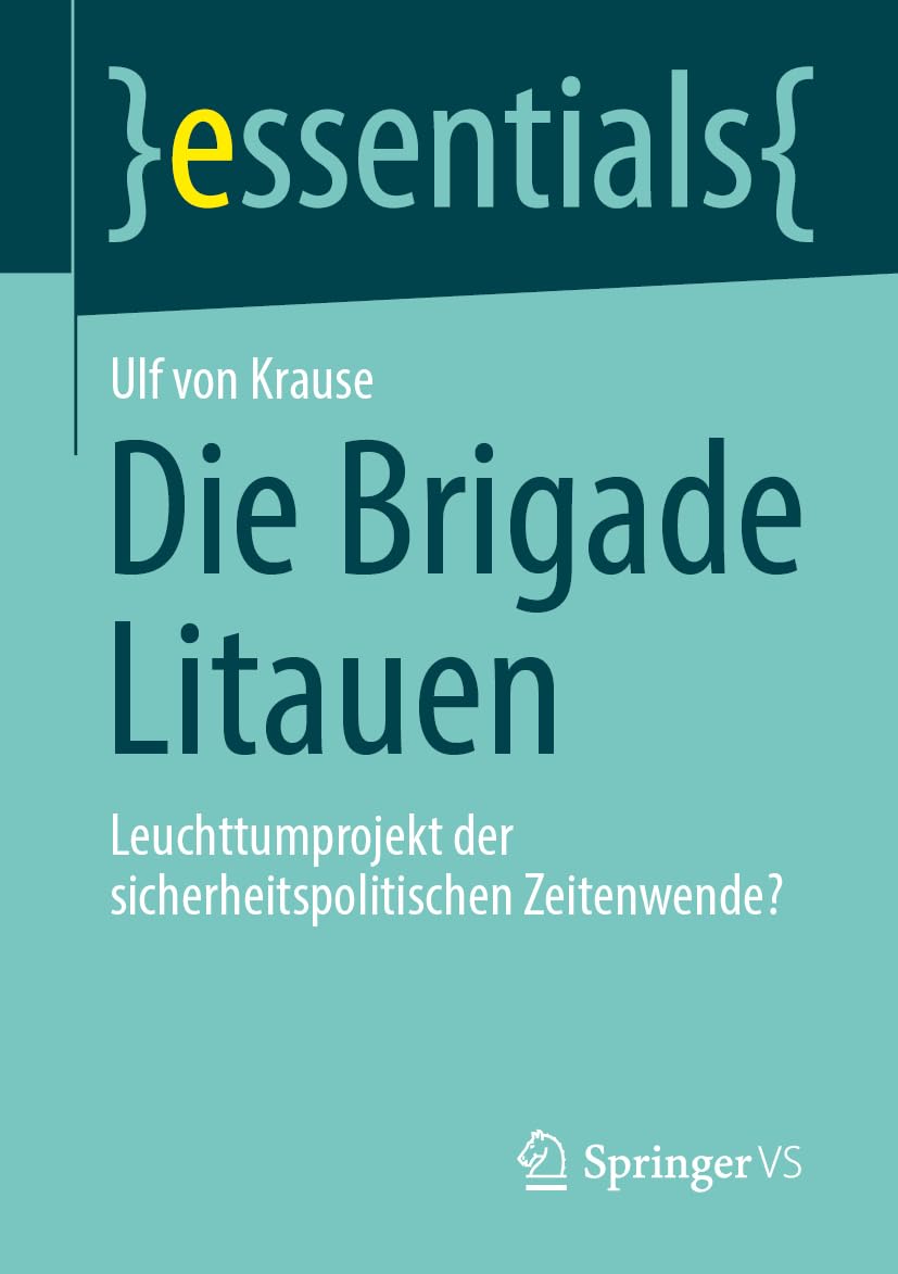Die Brigade Litauen: Leuchttumprojekt der sicherheitspolitischen Zeitenwende? (essentials)