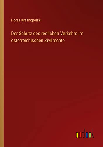 Der Schutz des redlichen Verkehrs im österreichischen Zivilrechte