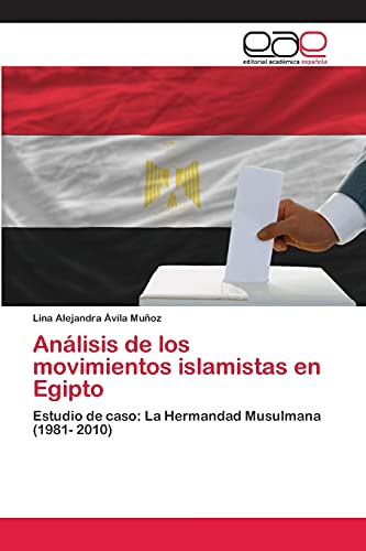 Análisis de los movimientos islamistas en Egipto: Estudio de caso: La Hermandad Musulmana (1981- 2010)