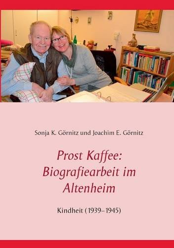 Prost Kaffee: Biografiearbeit im Altenheim: Kindheit (1939–1945)