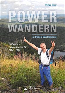 Powerwandern in Baden-Württemberg. Ein Dutzend ultimative Extremtouren für zähe Typen. 12 Tagestouren über 30 km in allen wichtigen Wanderrevieren. Extra-motivierende Tourenkonzeption.