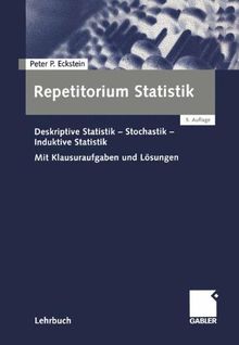 Repetitorium Statistik: Deskriptive Statistik-Stochastik-Induktive Statistik. Mit Klausuraufgaben und Lösungen