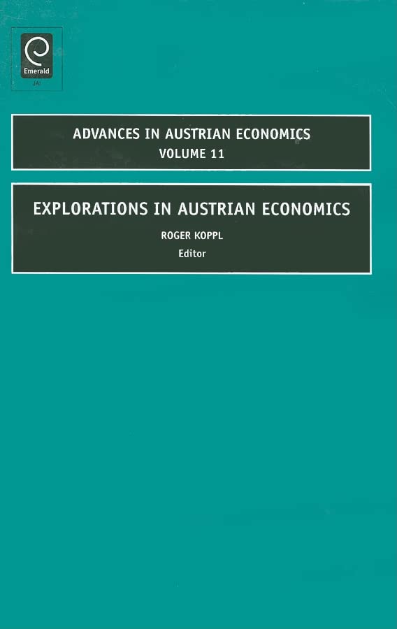 Explorations in Austrian Economics (Advances in Austrian Economics, 11, Band 11)