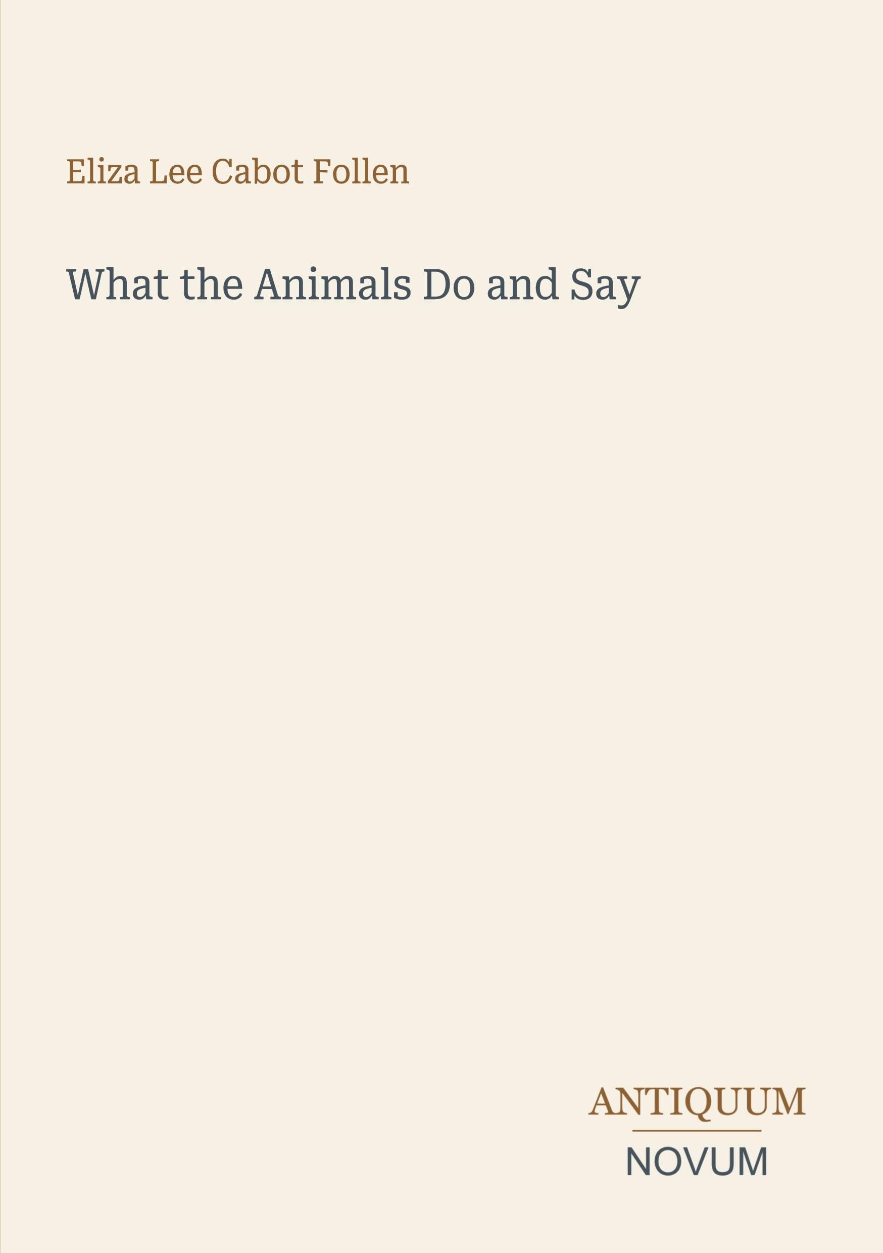 What the Animals Do and Say