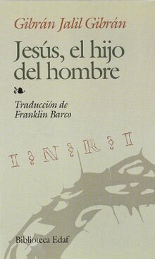 Jesús el hijo del hombre : (sus enseñanzas y sus hechos, cómo fueron contados por los que los conocieron) (Biblioteca Edaf)
