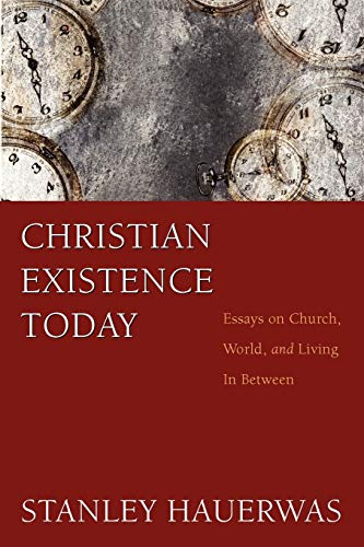 Christian Existence Today: Essays on Church, World, and Living in Between