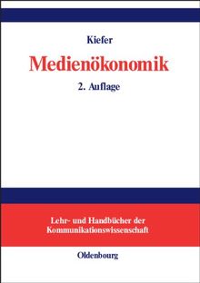 Medienökonomik: Einführung in eine ökonomische Theorie der Medien