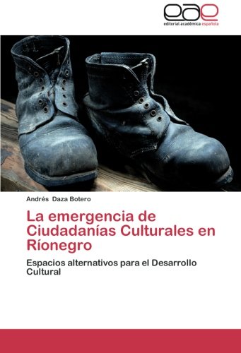 La emergencia de Ciudadanías Culturales en Ríonegro: Espacios alternativos para el Desarrollo Cultural