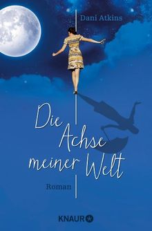 Die Achse meiner Welt: Roman