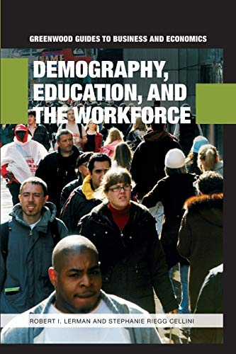 Demography, Education, and the Workforce (Greenwood Guides to Business and Economics)