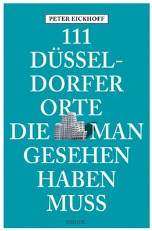 111 Düsseldorfer Orte die man gesehen haben muss