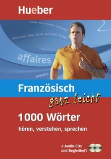 Französisch ganz leicht - 1000 Wörter hören, verstehen, sprechen (mobiler Wortschatztrainer mit 2-Audio-CDs und Begleitheft)