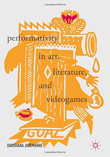 Performativity in Art, Literature, and Videogames