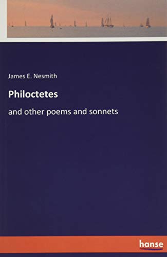 Philoctetes: and other poems and sonnets