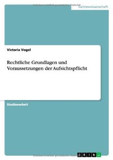 Rechtliche Grundlagen und Voraussetzungen der Aufsichtspflicht