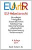 EU-Arbeitsrecht: mit den wichtigsten Verträgen, Verordnungen und Richtlinien der EU zu Freizügigkeit, Arbeitsvertrag, Arbeitsschutz, Betriebsverfassung, Verfahrensrecht