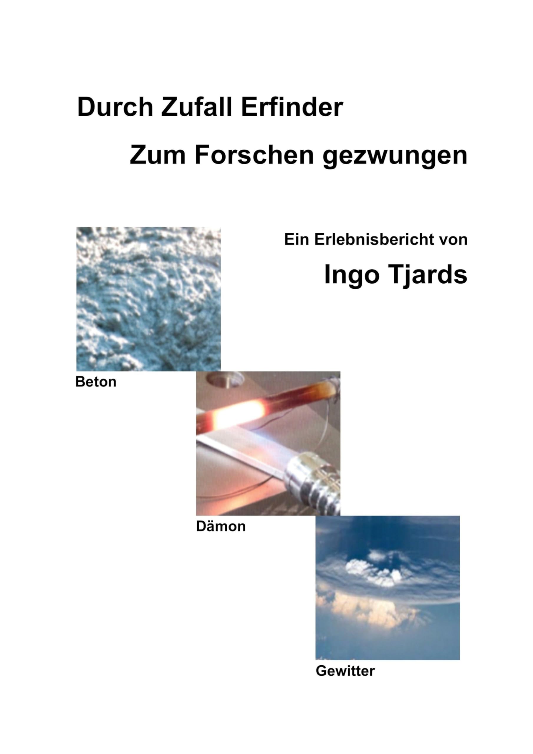 Durch Zufall Erfinder - Zum Forschen gezwungen: Ein Erlebnisbericht von Ingo Tjards