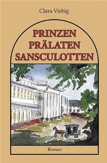 Prinzen, Prälaten und Sansculotten: Der Untergang des Kurfürstentums Trier