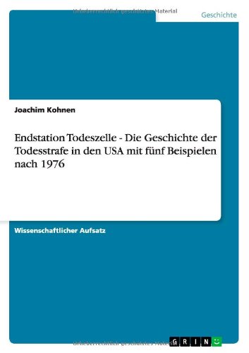 Endstation Todeszelle - Die Geschichte der Todesstrafe in den USA mit fünf Beispielen nach 1976