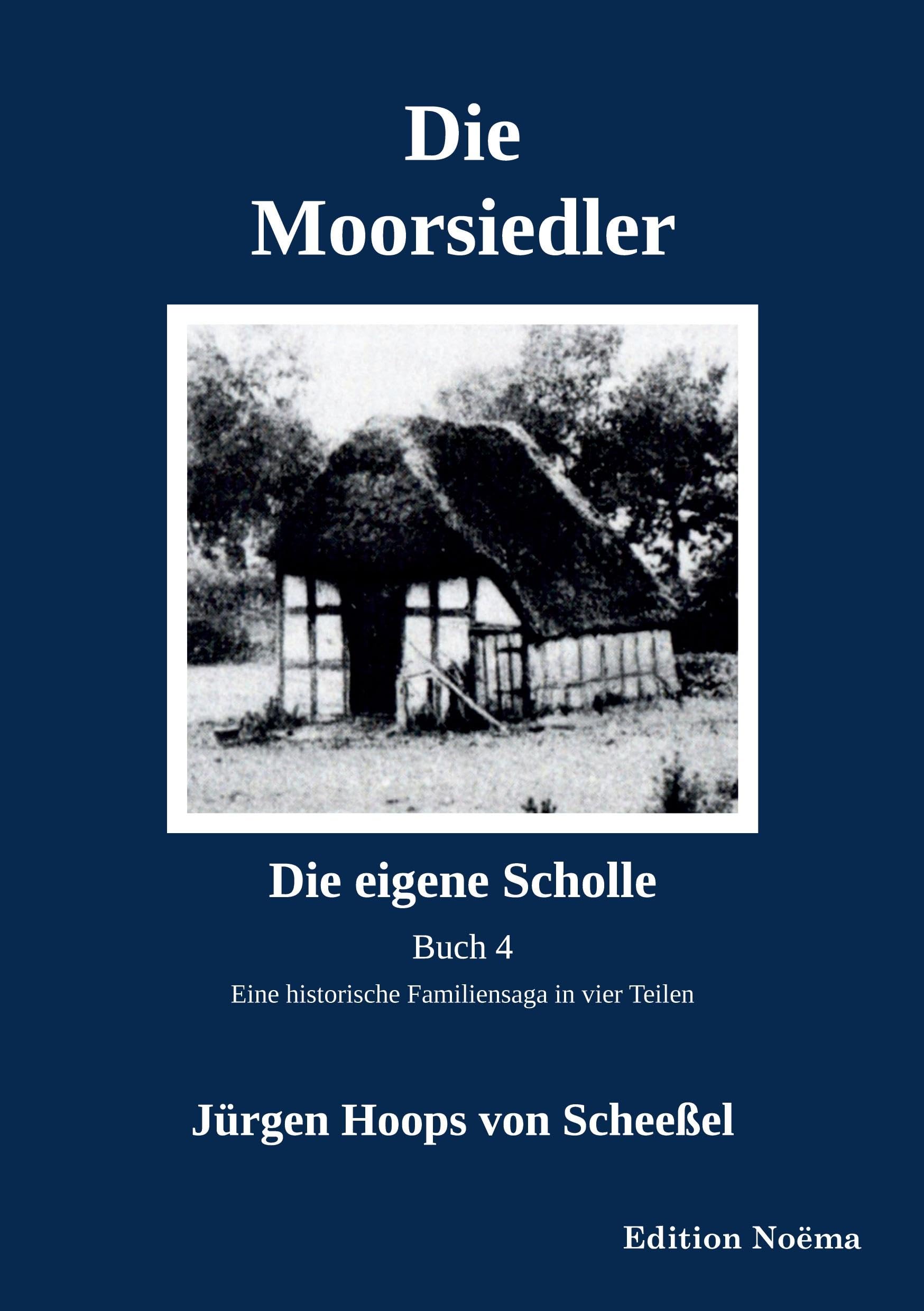 Die Moorsiedler Buch 4: Die eigene Scholle: Eine historische Familiensaga (Edition Noema)