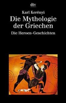 Die Mythologie der Griechen II (6969 674). Die Heroen- Geschichte.