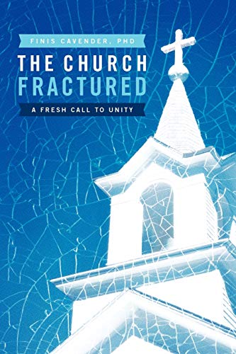 The Church Fractured: A Fresh Call To Unity