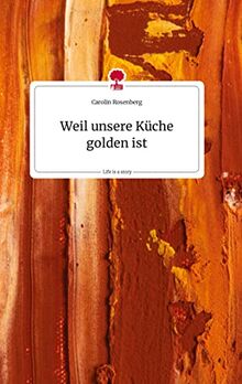 Weil unsere Küche golden ist. Life is a Story - story.one