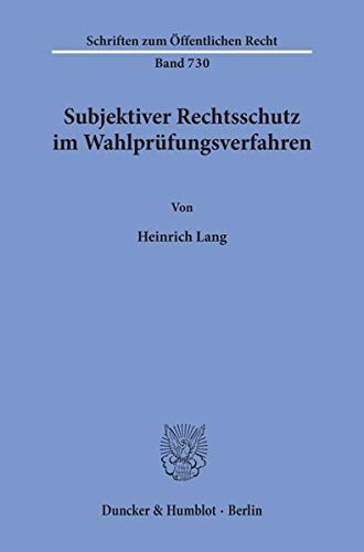 Subjektiver Rechtsschutz im Wahlprüfungsverfahren.: Dissertationsschrift (Schriften zum Öffentlichen Recht)
