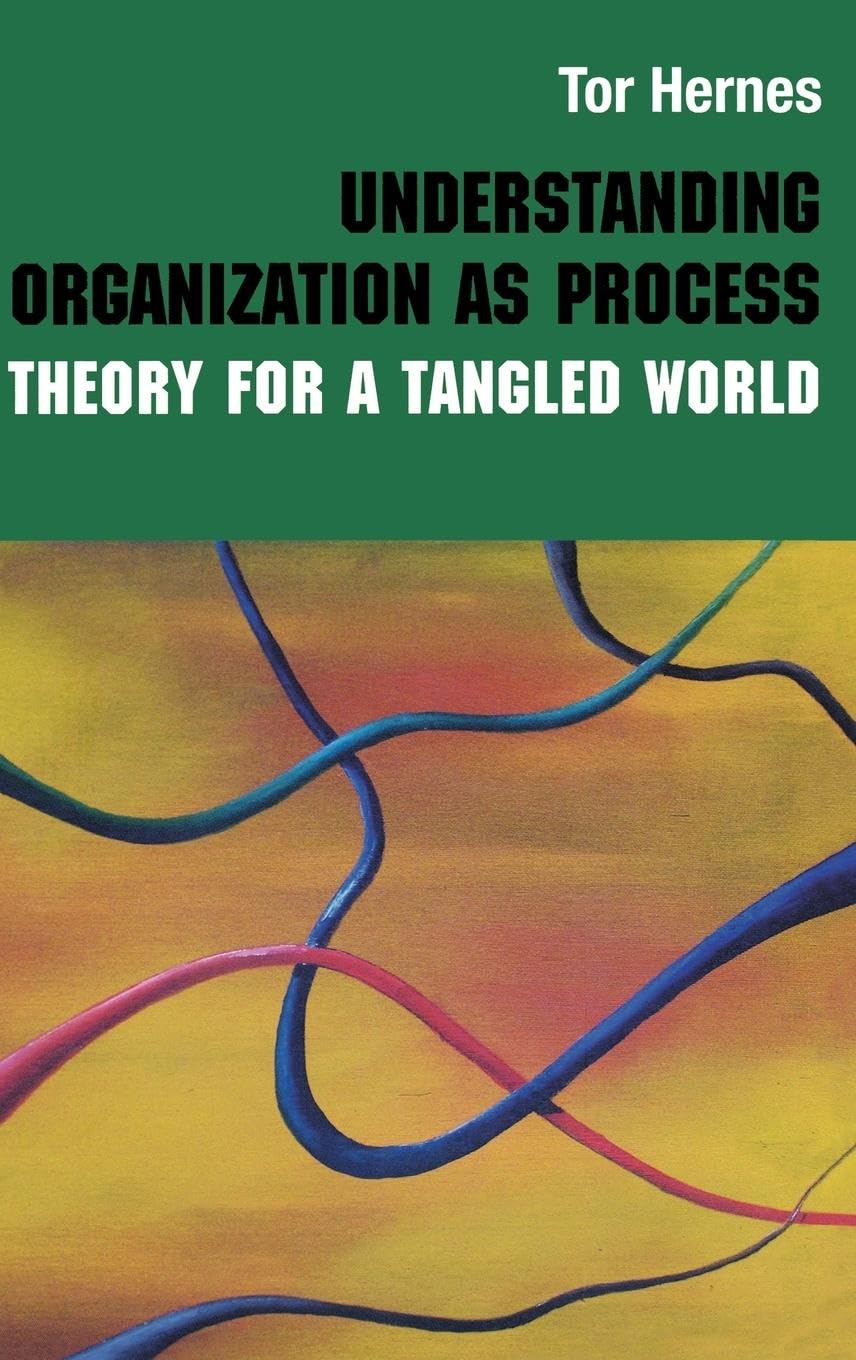 Understanding Organization as Process: Theory for a Tangled World (Routledge Studies in Management, Organizations and Society, 2, Band 2)