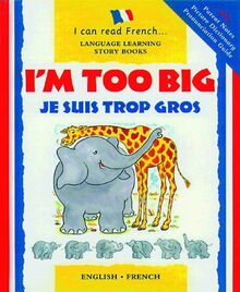 I'm Too Big/Je Suis Trop Gros (I Can Read French S.)