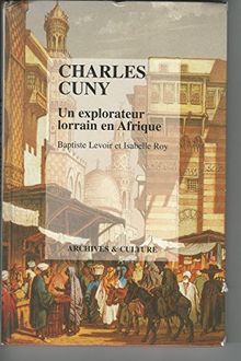 Charles Cuny : un explorateur lorrain en Afrique