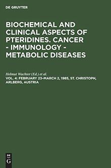 February 23–March 2, 1985, St. Christoph, Arlberg, Austria (Biochemical and Clinical Aspects of Pteridines. Cancer - Immunology - Metabolic Diseases)