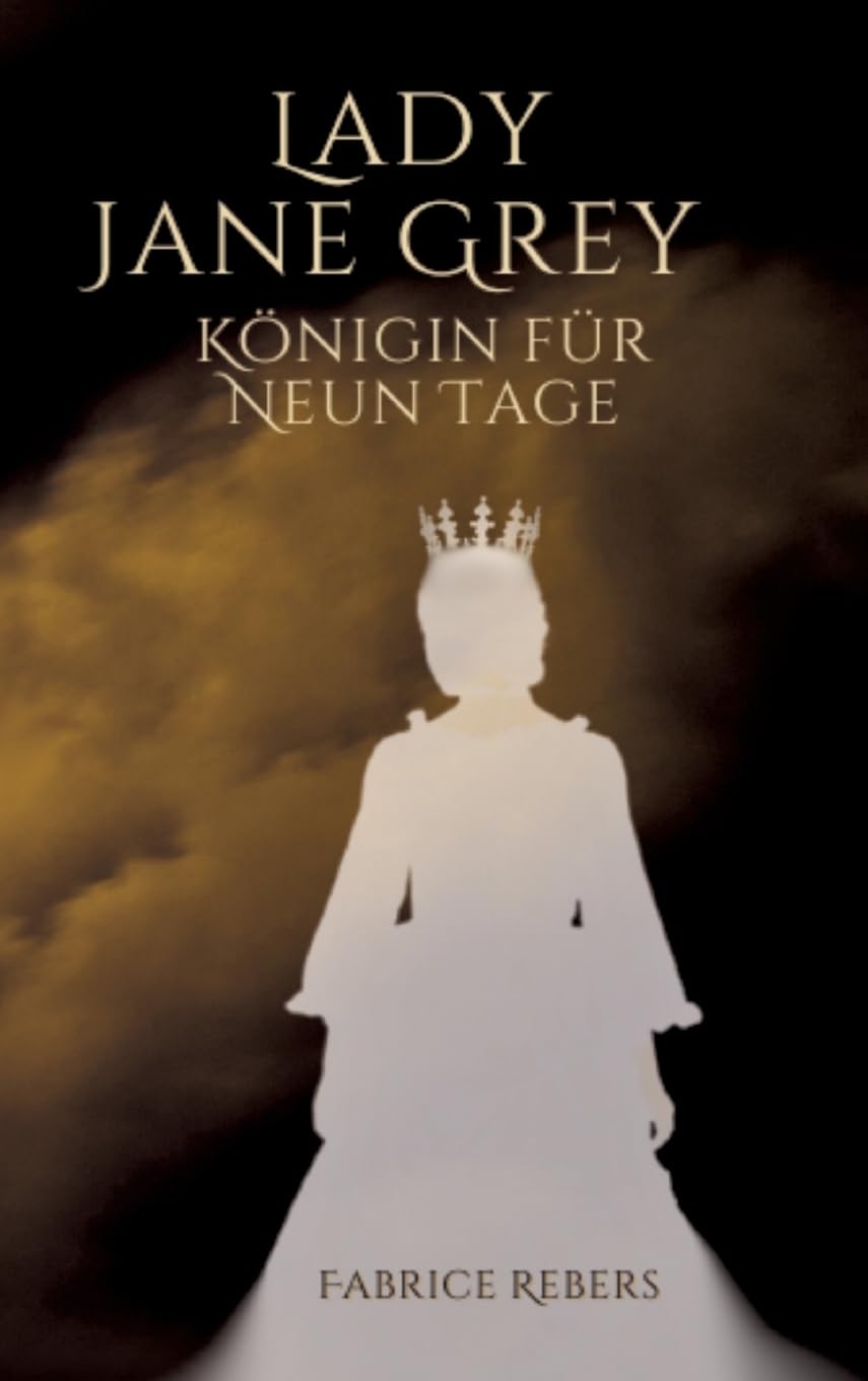 Lady Jane Grey: Königin für neun Tage