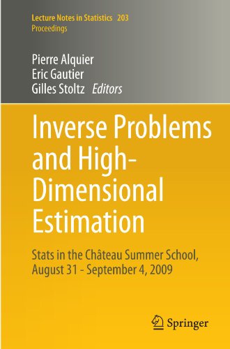 Inverse Problems and High-Dimensional Estimation: Stats in the Château Summer School, August 31 - September 4, 2009 (Lecture Notes in Statistics)