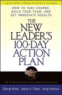 The New Leader's 100-Day Action Plan: How to Take Charge, Build Your Team, and Get Immediate Results