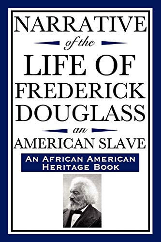 Narrative of the Life of Frederick Douglass, an American Slave: Written by Himself (an African American Heritage Book) (African American Heritage Books)