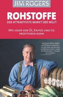 Rohstoffe - der attraktivste Markt der Welt: Wie jeder von Öl, Kaffee und Co profitieren kann