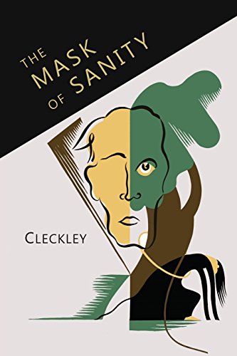 Hervey Cleckley The Mask Of Sanity, An Attempt To Clarify Some Issues About The So-Called Psychopathic Personality