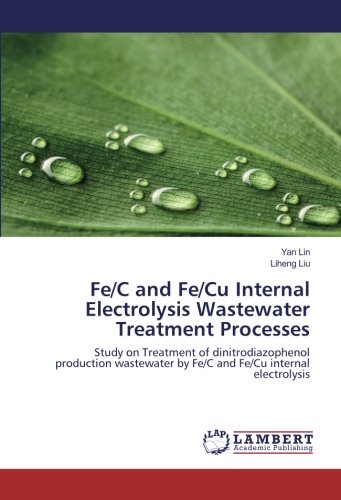 Fe/C and Fe/Cu Internal Electrolysis Wastewater Treatment Processes: Study on Treatment of dinitrodiazophenol production wastewater by Fe/C and Fe/Cu internal electrolysis
