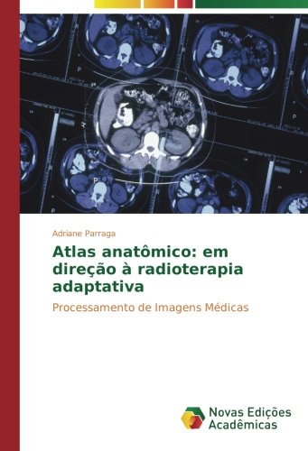 Atlas anatômico: em direção à radioterapia adaptativa: Processamento de Imagens Médicas