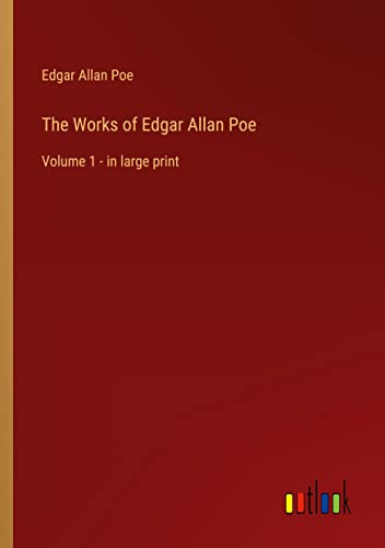 The Works of Edgar Allan Poe: Volume 1 - in large print