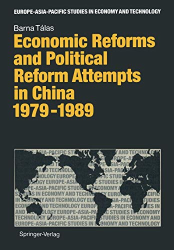 Economic Reforms and Political Reform Attempts in China 1979-1989 (Europe-Asia-Pacific Studies in Economy and Technology)