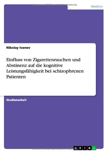 Einfluss von Zigarettenrauchen und Abstinenz auf die kognitive Leistungsfähigkeit bei schizophrenen Patienten