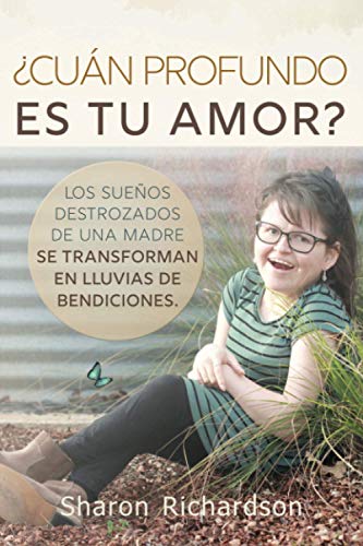 ¿Cuán Profundo Es Tu Amor?: Los Sueños Destrozados De Una Madre Se Transforman En Lluvias De Bendiciones.