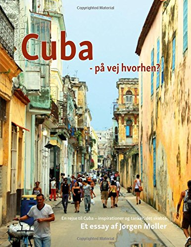 Cuba - på vej hvorhen?: En rejse til Cuba - inspirationer og tanker, det skabte
