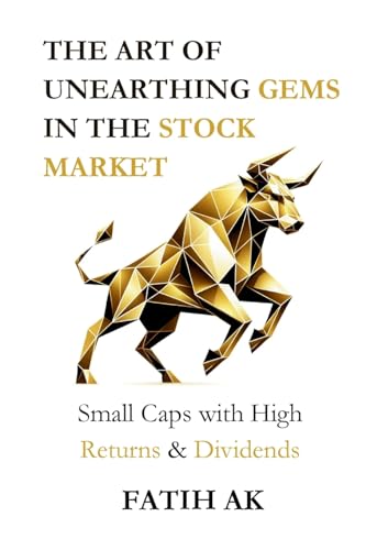The Art of Unearthing Gems in the Stock Market: Small Caps with High Returns & Dividends