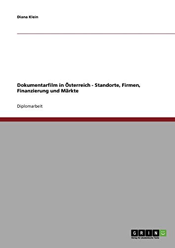 Dokumentarfilm in Österreich - Standorte, Firmen, Finanzierung und Märkte