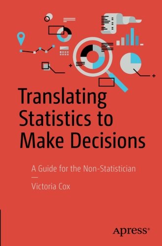 Translating Statistics to Make Decisions: A Guide for the Non-Statistician