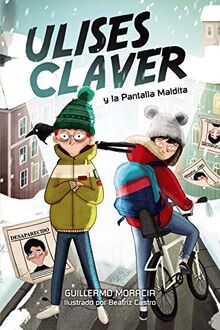 Ulises Claver y la Pantalla Maldita (LITERATURA INFANTIL - Narrativa infantil)