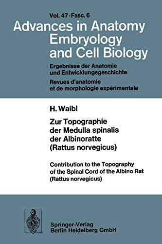 Zur Topographie der Medulla spinalis der Albinoratte (rattus norvegicus) / Contributions to the Topography of the Spinal Cord of the Albino Rat . . . ... Anatomy, Embryology and Cell Biology, 47/6)